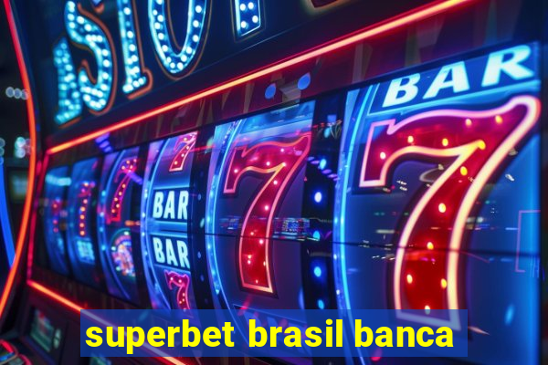 superbet brasil banca